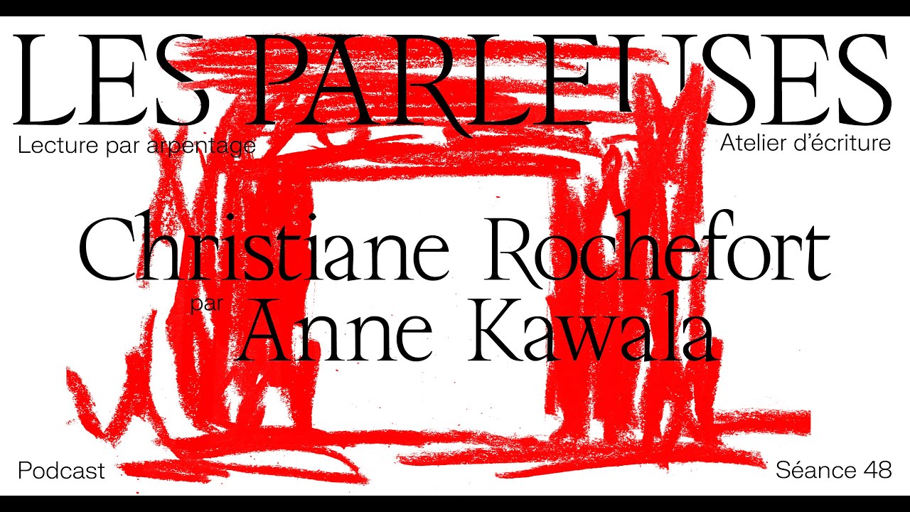 Christiane Rochefort (1917 - 1998) par Anne Kawala, Séance 48 !