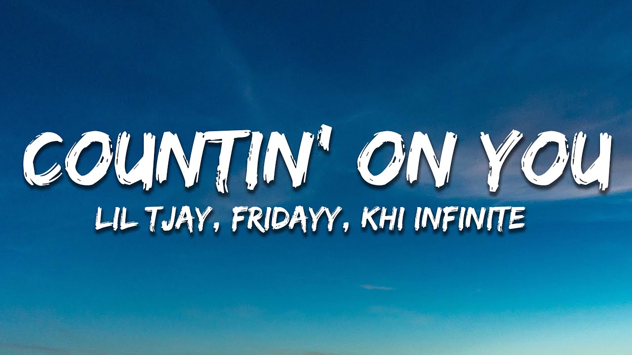 Lil Tjay, Fridayy, Khi Infinite - Countin' On You (Lyrics)