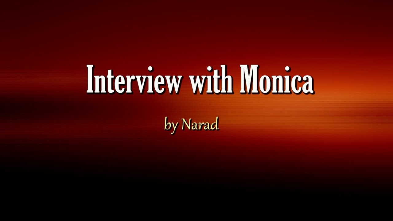 Interview with Monica by Narad