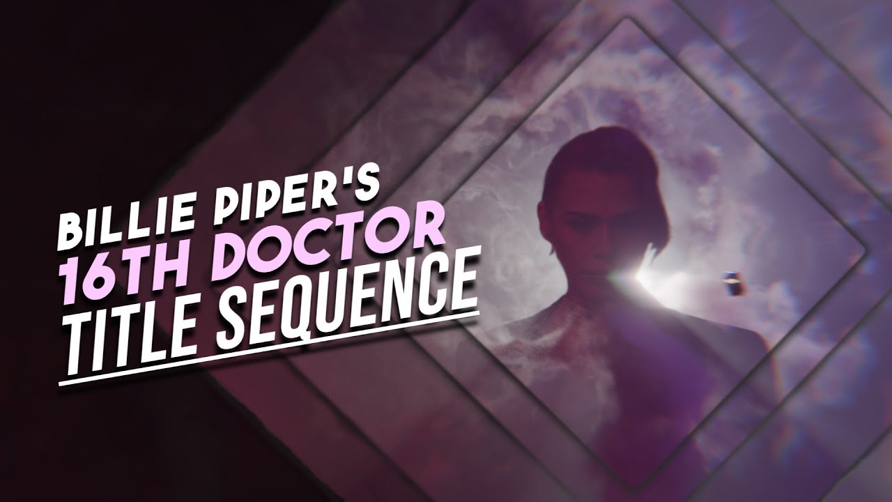 Billie Piper 16th Doctor Title Sequence Complete