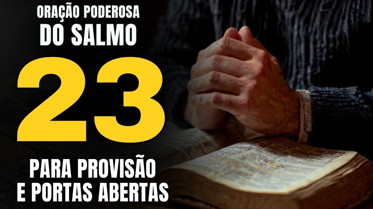 SALMO 23: Ouça 7 Vezes para ABRIR CAMINHOS e ATRAIR Prosperidade (URGENTE)