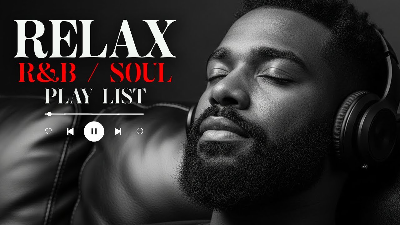 【R&B Soul】Chill & Unwind R&B Playlist – Smooth R&B Soul Vibes for Relaxing Moments