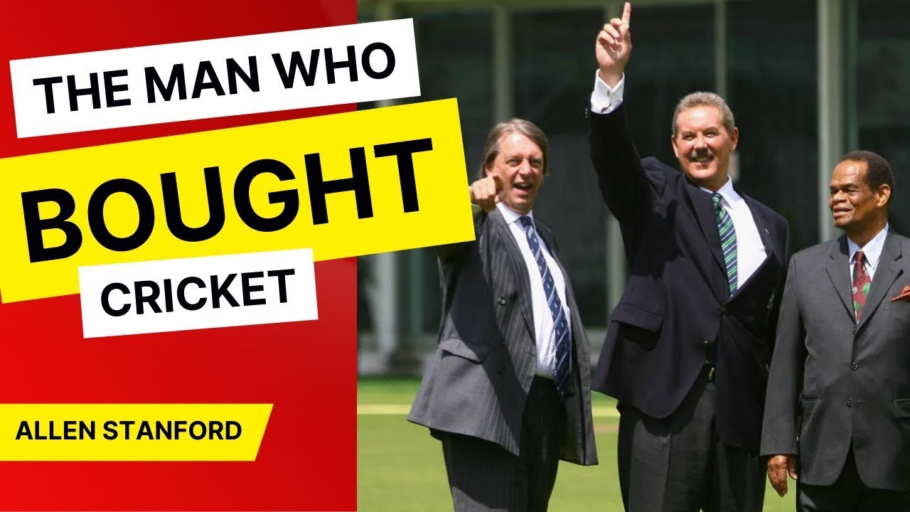 Allen Stanford  - The Man Who Bought Cricket