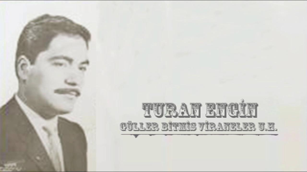 Turan Engin - Güller Bitmiş Viraneler Yurdunda U. H.| Başı Pare Pare | © Şah Plak