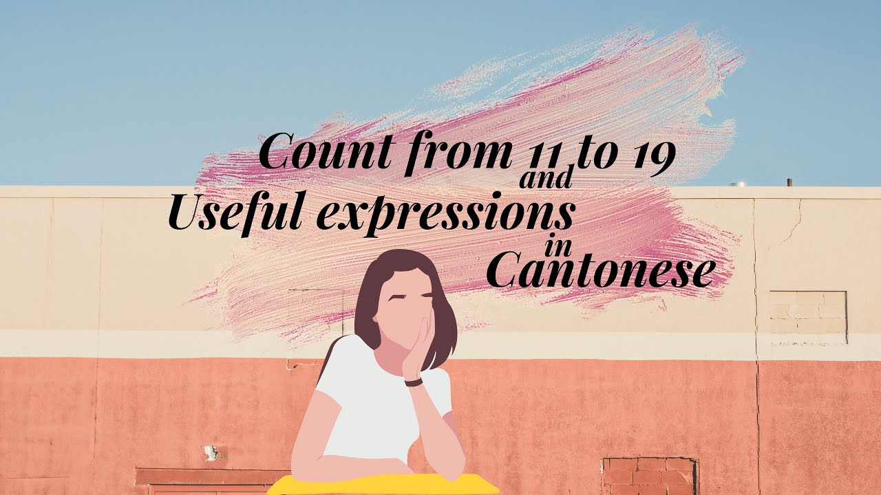 Learn Cantonese - Number 11 to 19 & Useful Expressions for Beginner Level