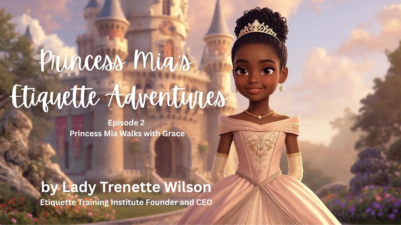 Princess Mia's Etiquette Adventures:  Storybook for Children - Episode 2:  Walking with Grace