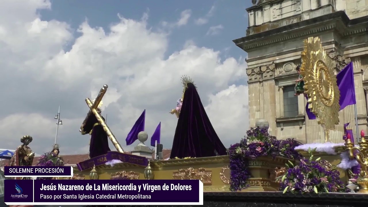 Paso por Catedral Metropolitana de Jesús Nazareno de la Misericordia