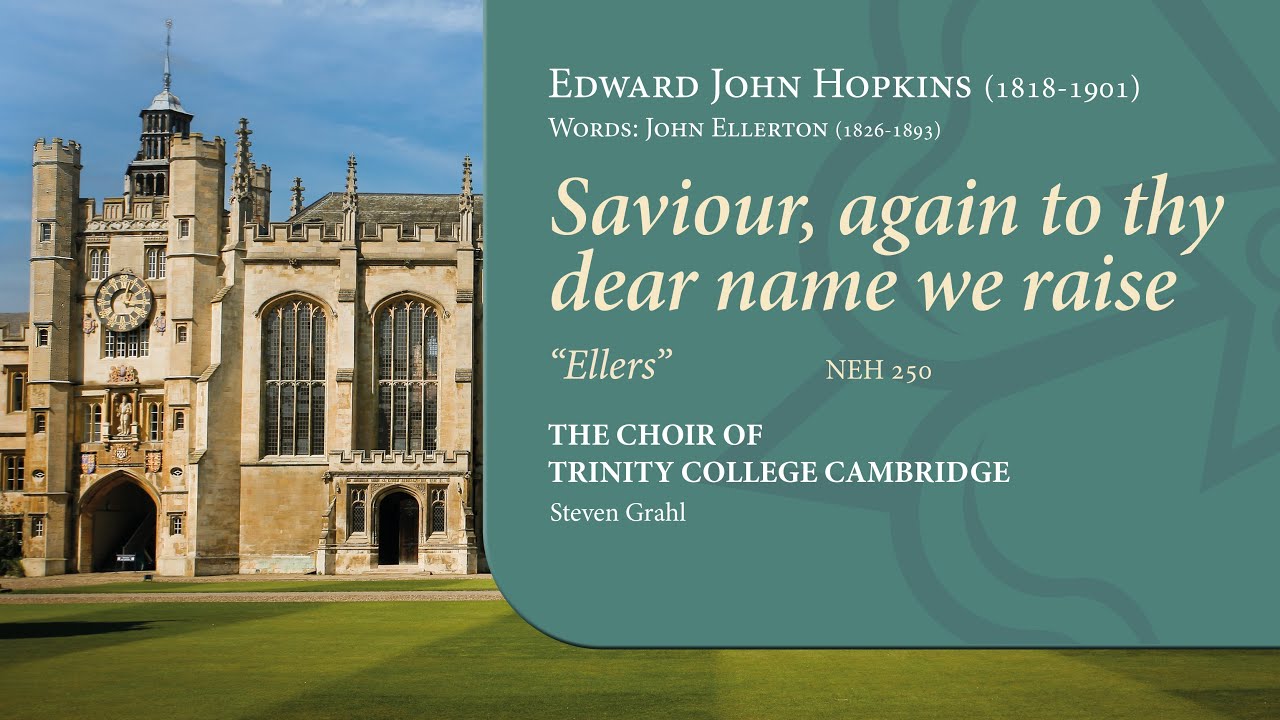 Saviour, again to thy dear name we raise ('Ellers') | The Choir of Trinity College Cambridge