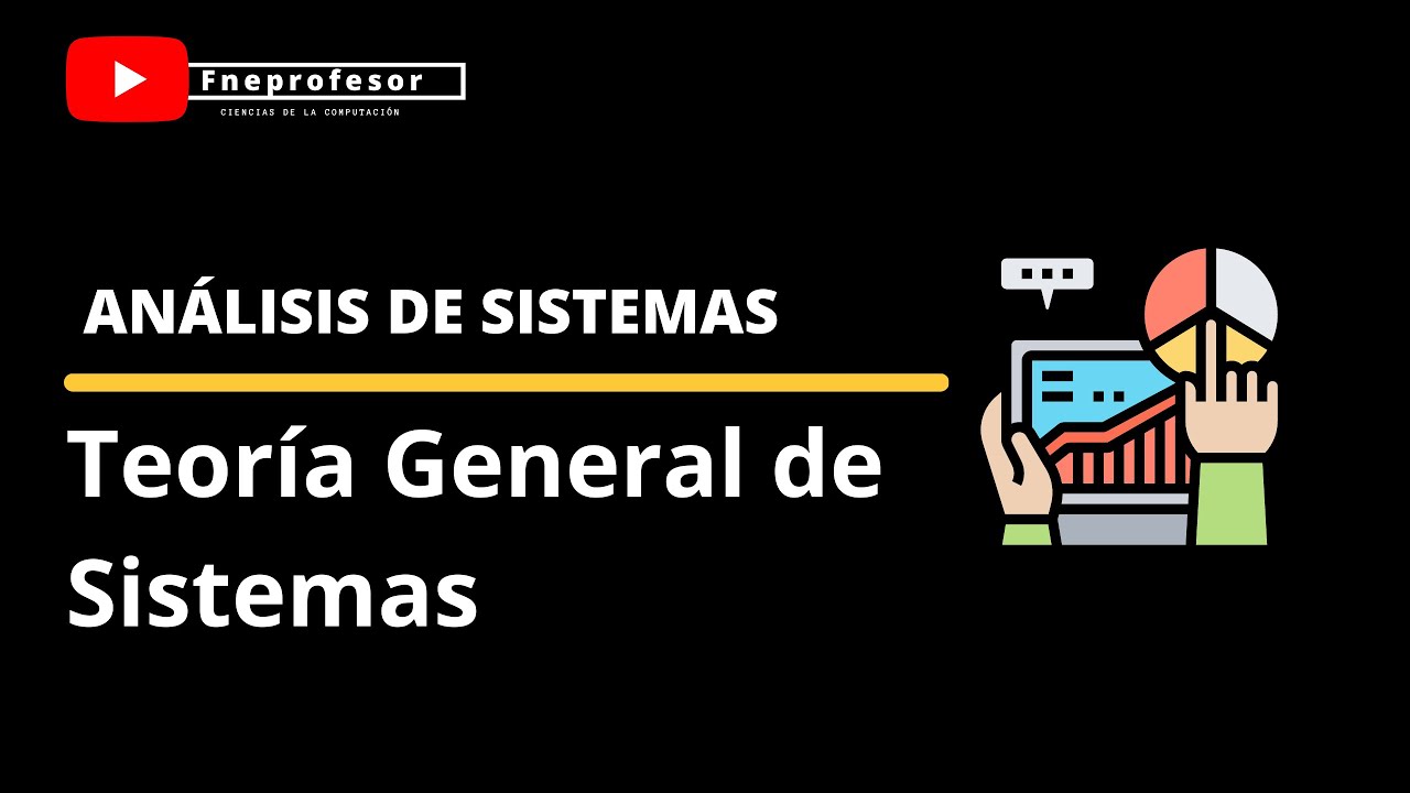 TEORÍA GENERAL DE SISTEMAS | ANÁLISIS DE SISTEMAS | CONCEPTOS BÁSICOS DE LA TGS