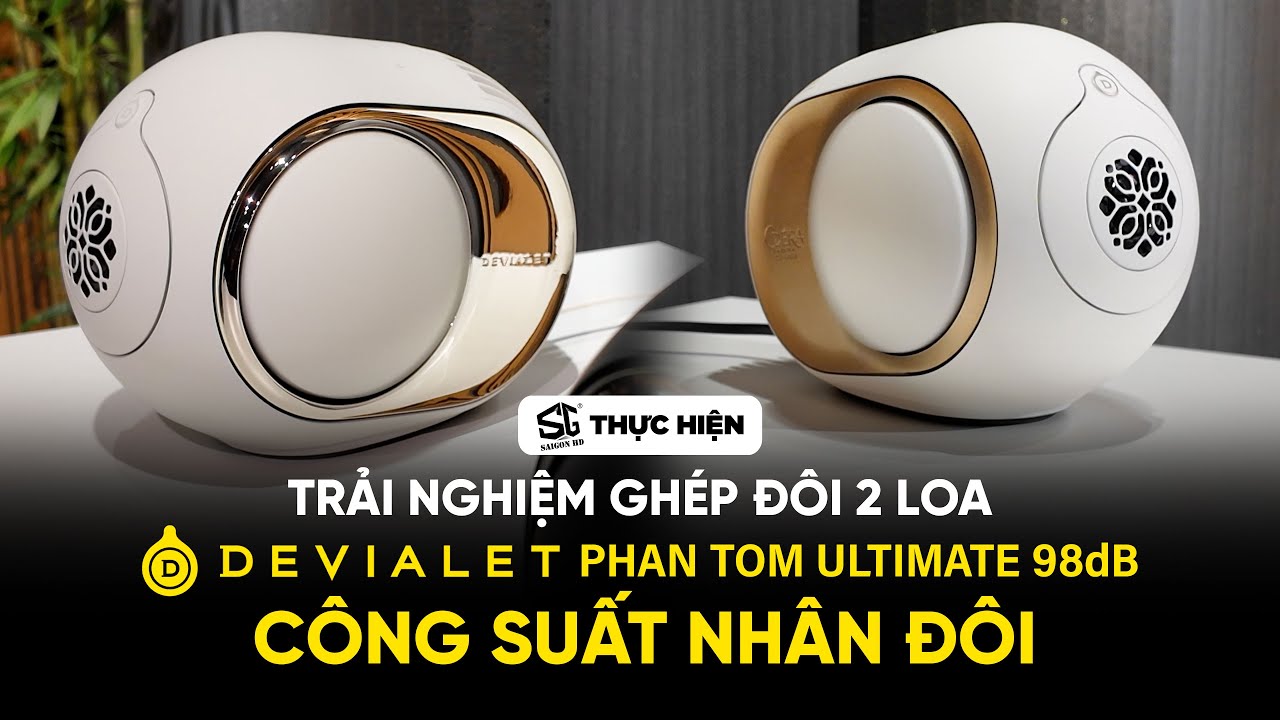 Trải nghiệm ghép đôi 2 loa Devialet Phantom Ultimate 98dB – Âm thanh có gì khác? | SAIGON HD