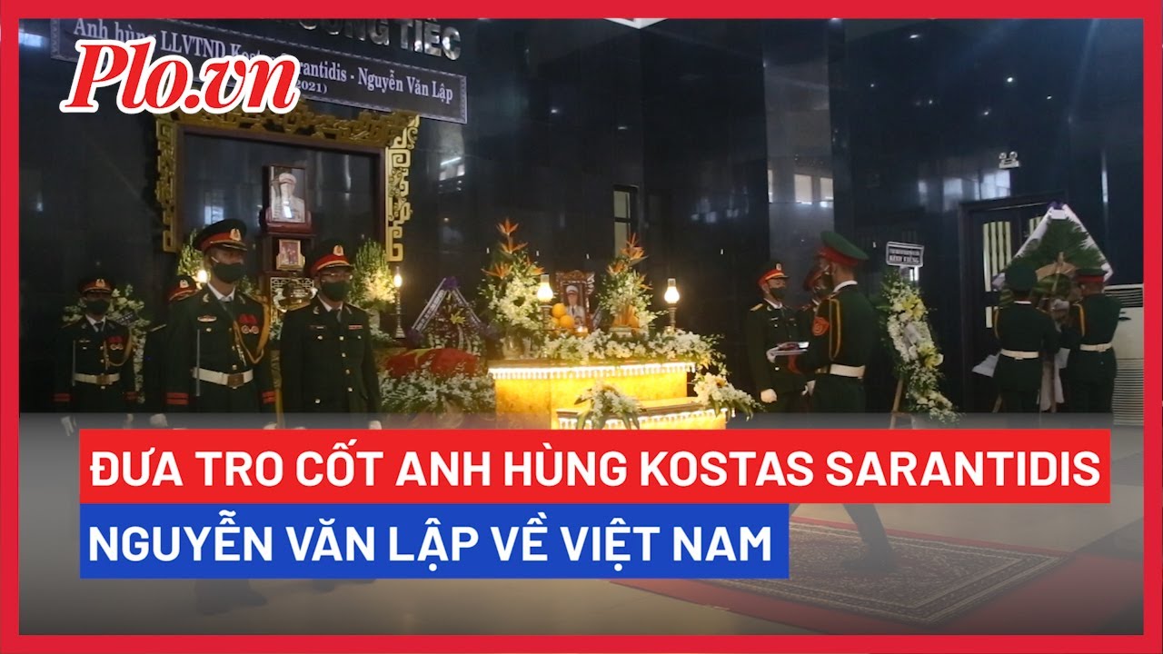 Đưa tro cốt anh hùng Kostas Sarantidis - Nguyễn Văn Lập từ Hy Lạp về Việt Nam - PLO