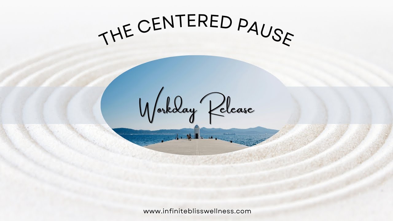 The Centered Pause- Workday Release