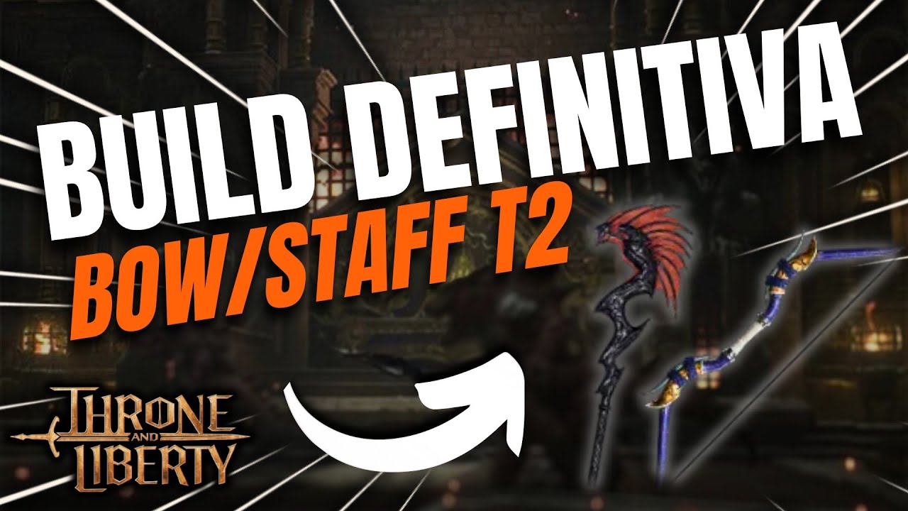 🏹🎯 LA BUILD DEFINITIVA PARA TALANDRE: BOW/STAFF en THRONE AND LIBERTY 👺🔥