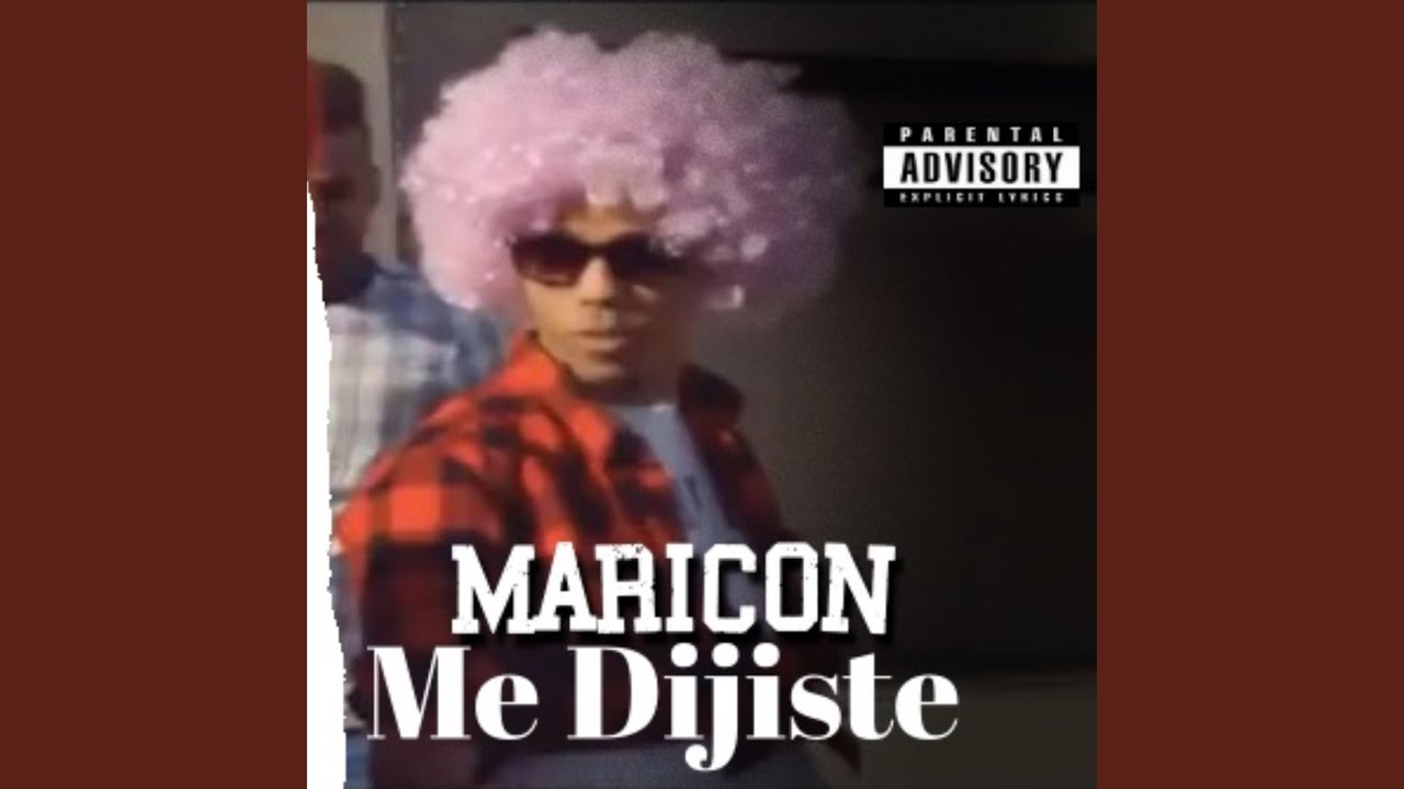 Maricon Me Dijiste
