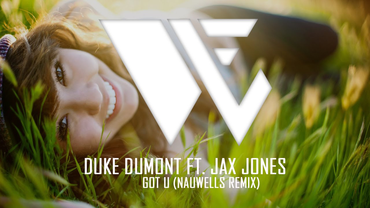 Duke Dumont ft. Jax Jones - I Got U (Nauwells Remix)