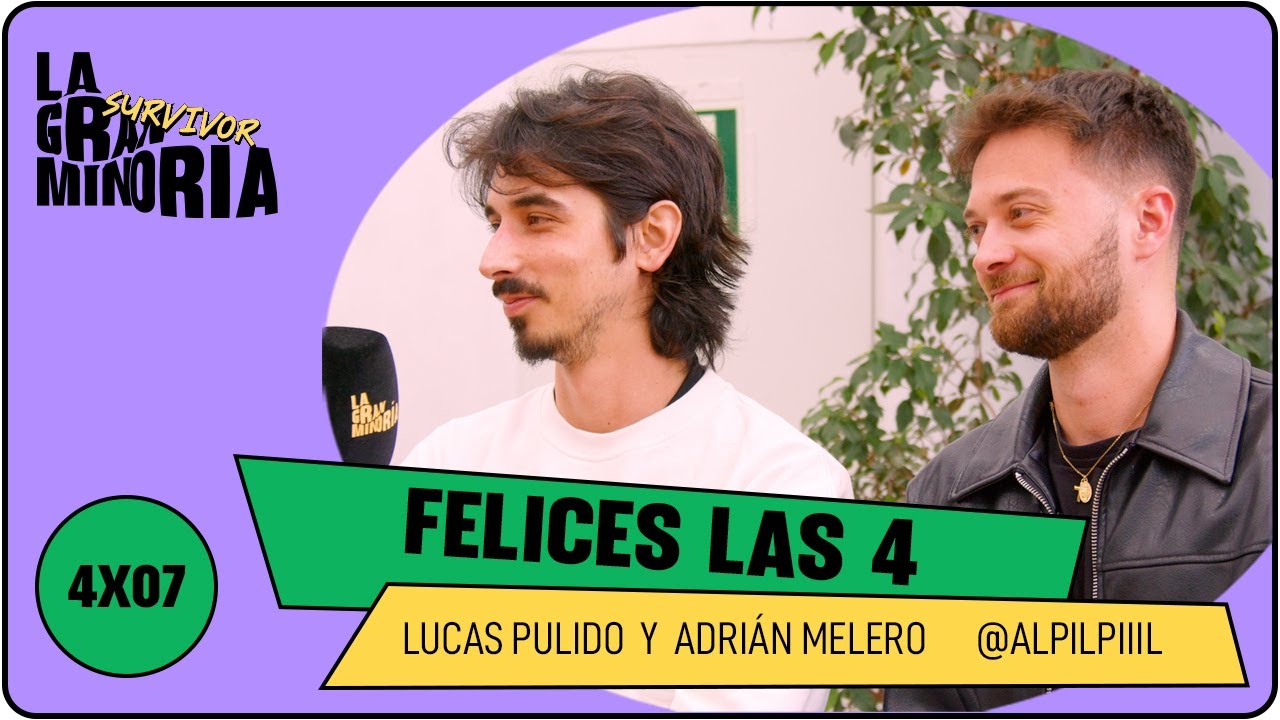 'FELICES LAS 4' con AL PILPIL | La Gran Minoría 4x7