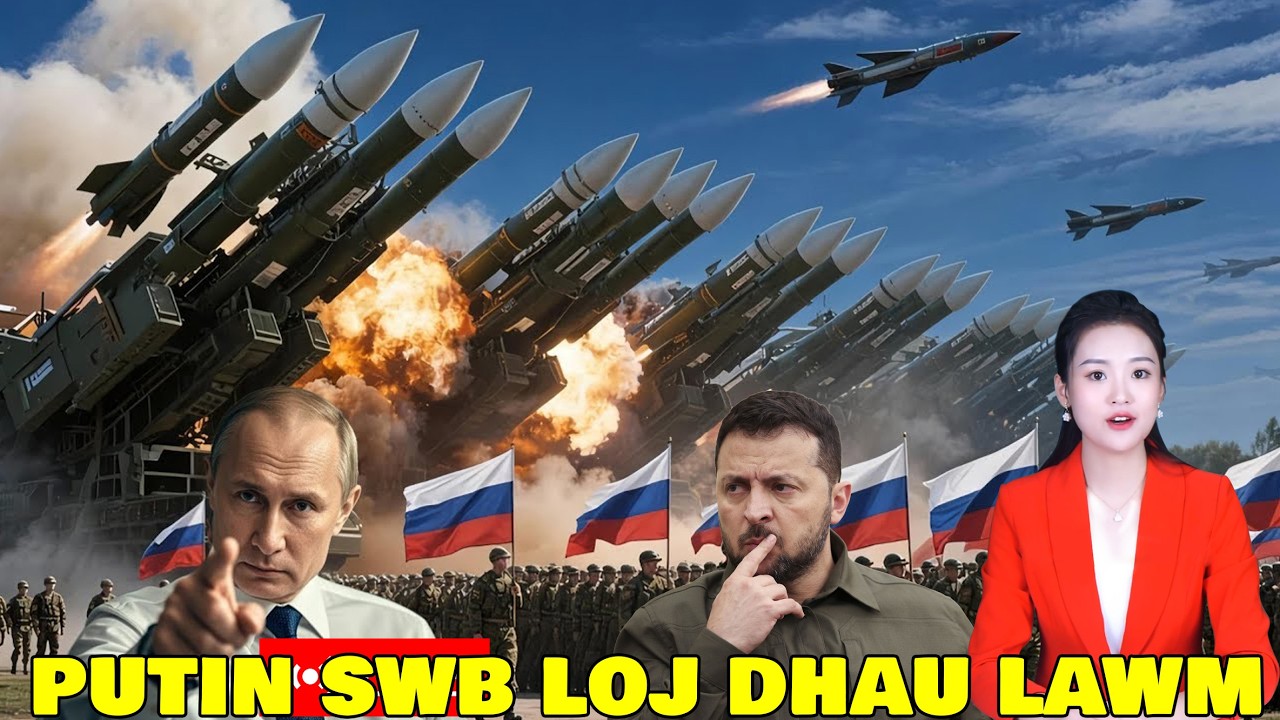 XOVXWM KUB 7/2:PUTIN SWB LOJ, RUSIA TUBROG TUAG LI TSIAJ.NATO XA RIAM PHOM RAU UKRAINE LI KOOB HMOOV