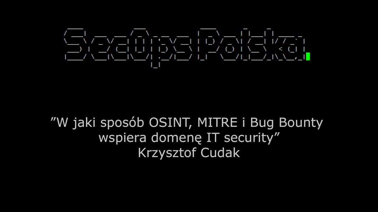 [#12] W jaki spos&oacute;b OSINT, MITRE i Bug Bounty wspiera domenę IT security - Krzysztof Cudak