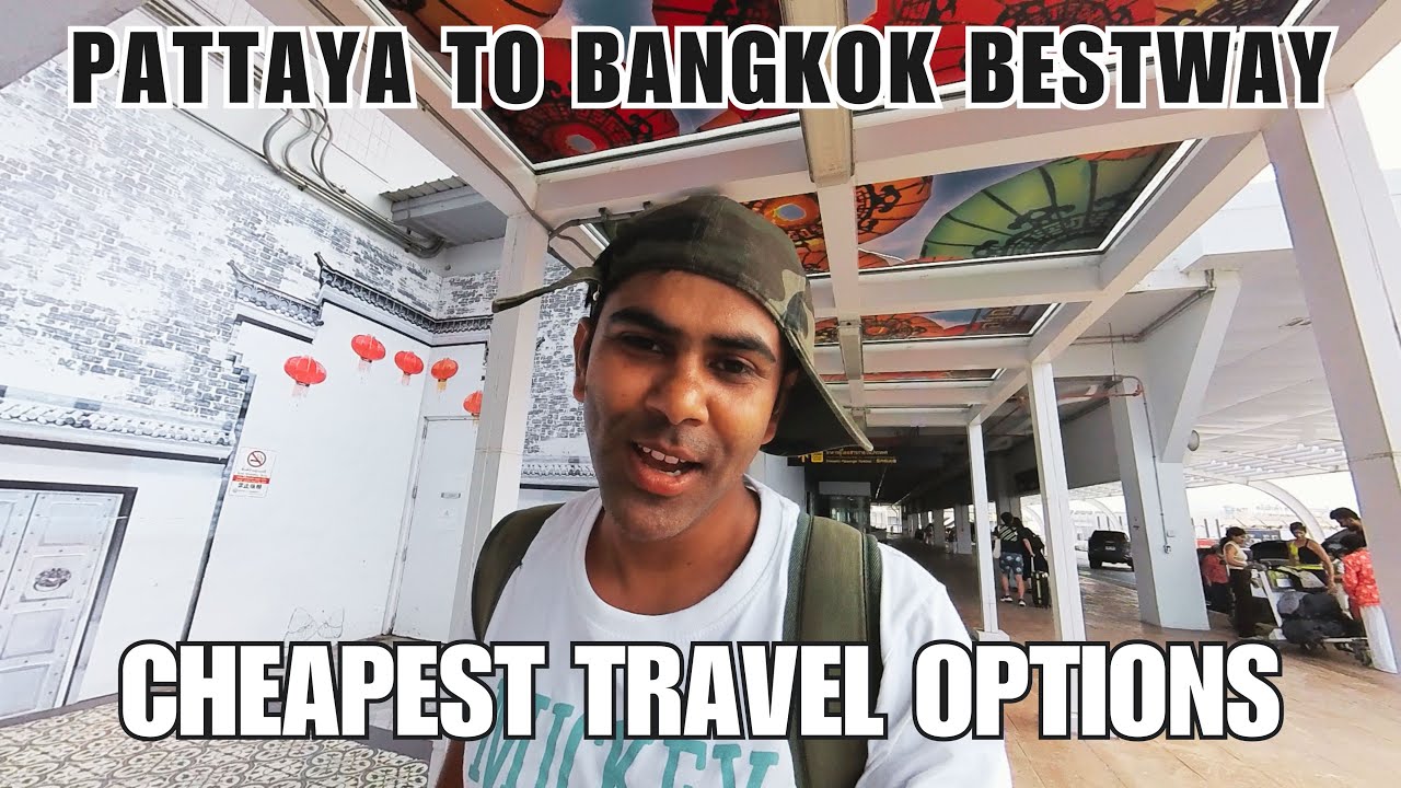 Pattaya To Bangkok Travel Guide | Bangkok Metro BTS Information | Best Travel Options In Thailand
