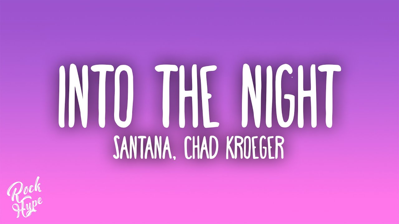 Santana - Into the Night ft. Chad Kroeger