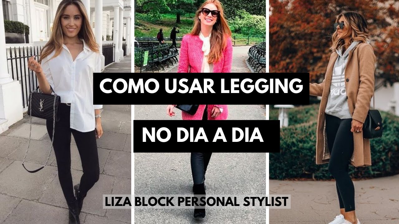 Looks Com Legging: Como Usar no Dia a Dia | Liza Block