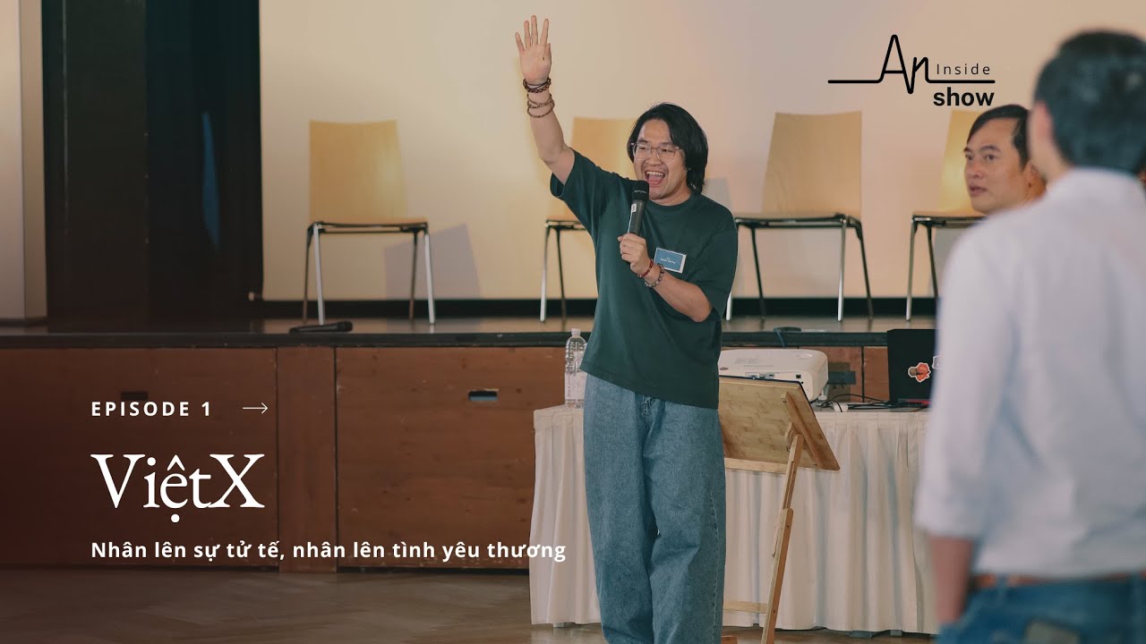 Episode 1: Việt X- Nh&acirc;n l&ecirc;n sự tử tế, nh&acirc;n l&ecirc;n t&igrave;nh y&ecirc;u thương (An Inside Podcast)
