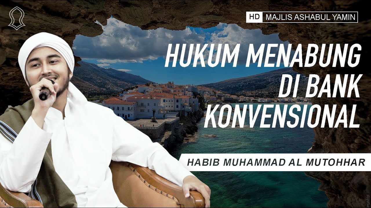 Hukum Menabung Di Bank Konvensional - Habib Muhammad bin Farid Al Mutohhar ᴴᴰ