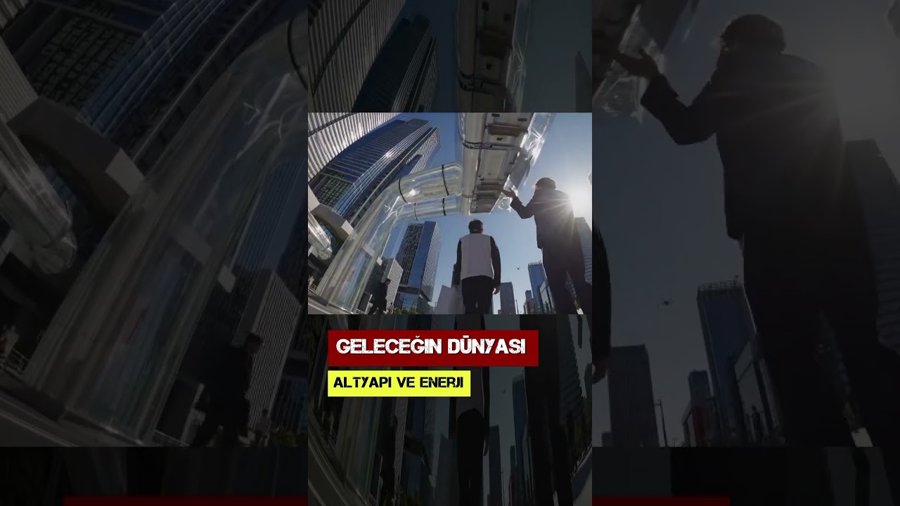 Geleceğin Dünyası. Altyapı ve Enerji