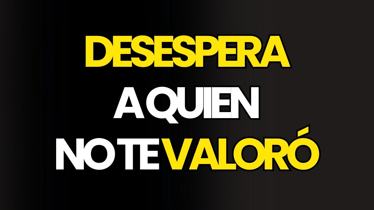 LAS 9 ACCIONES que MÁS DESESPERAN A QUIEN NO SUPO VALORARTE