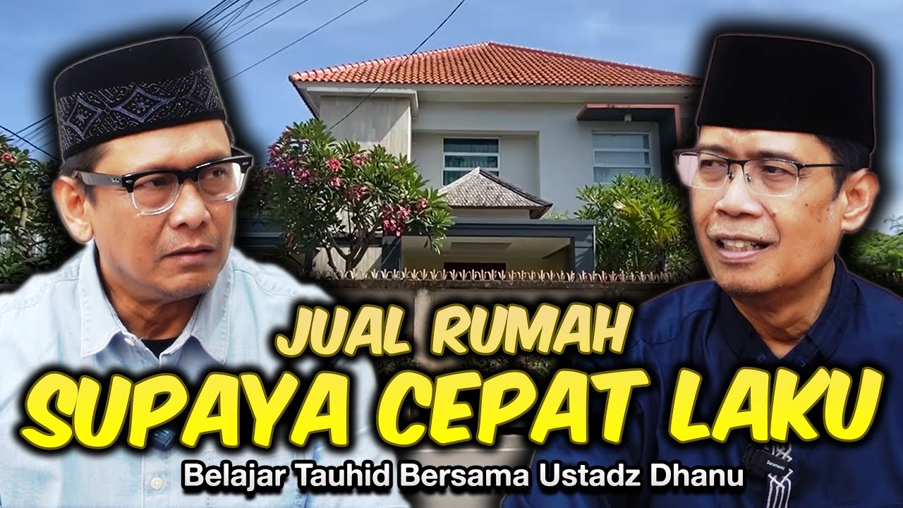 JUAL RUMAH SUPAYA CEPAT LAKU | Belajar Tauhid bareng Ust. Dhanu