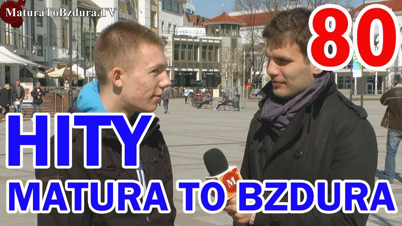 HITY MATURATOBZDURA.TV (CZĘŚĆ 4) odc. #80