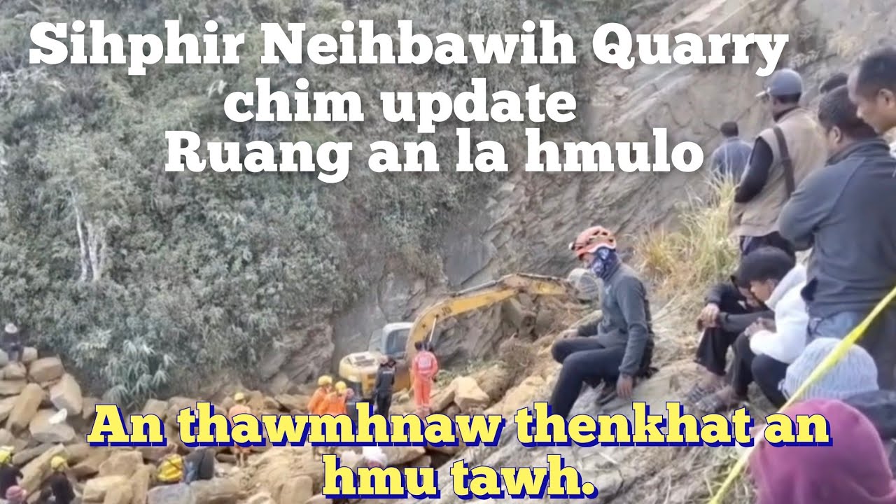 Ruang hmuh a la nilo..An thawmhnaw thenkhat an hmu tawh.Sihphir Quarry chim update.January 12 tlai 