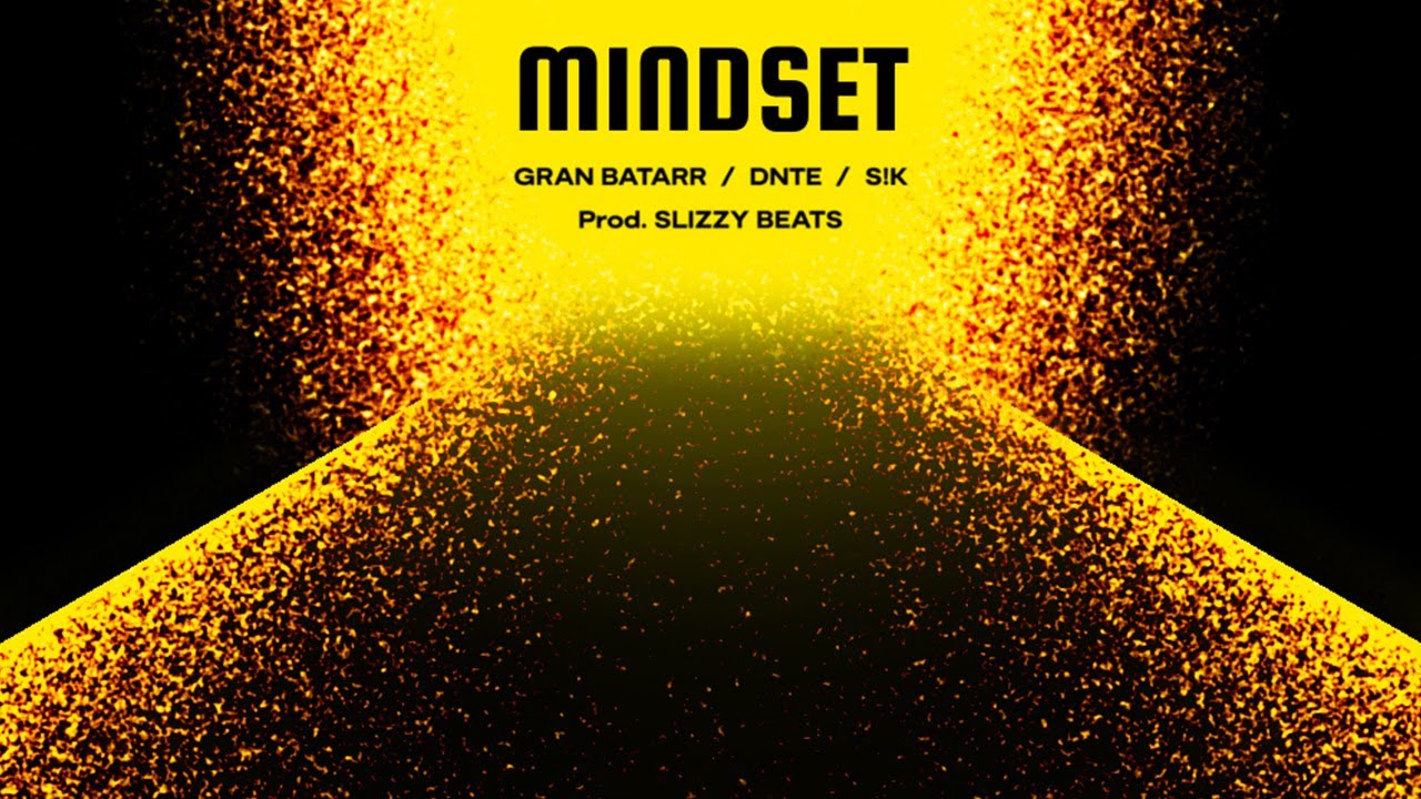 Gran Batarr - Mindset (ft. DNTE & SIK)
