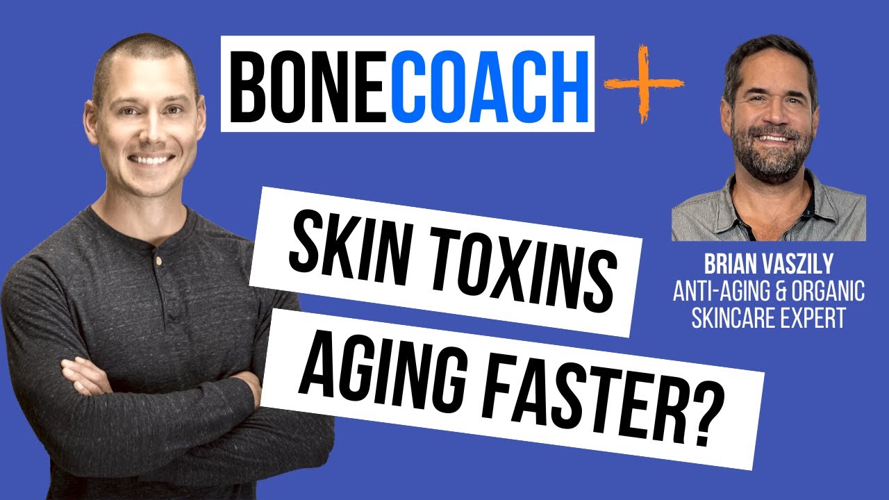 SKIN TOXINS & AGING FASTER w/ Brian Vaszily + BoneCoach™