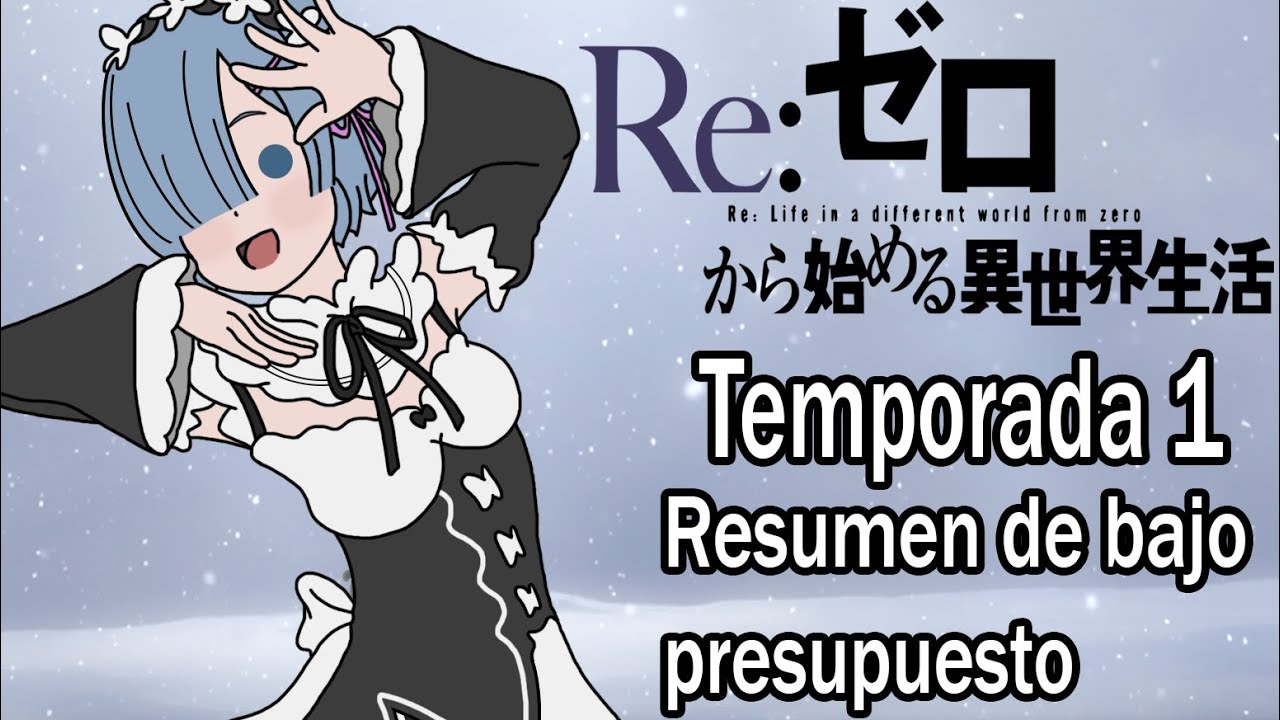 Resumiendo RE:ZERO KARA HAJIMERU ISEKAI SEIKATSU en 1 video