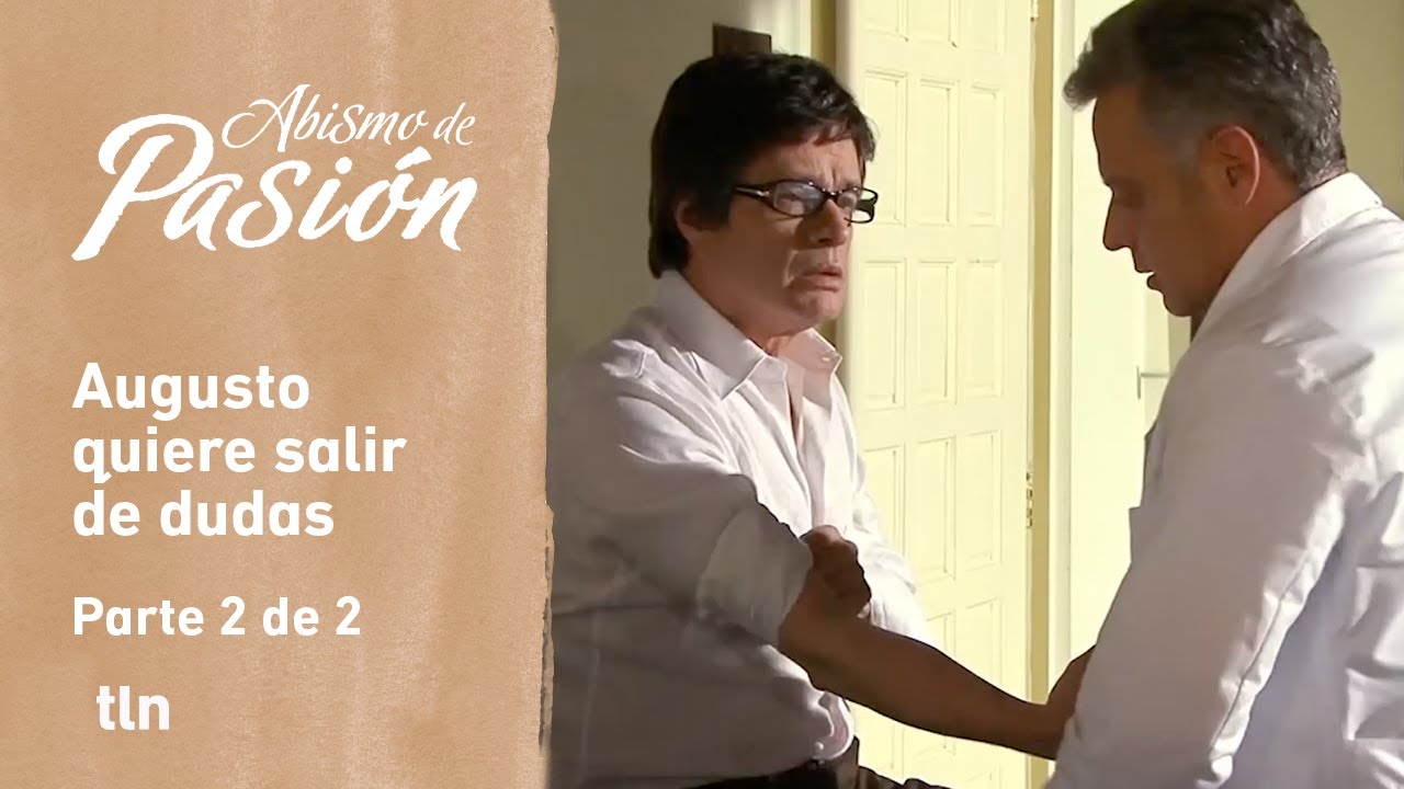 Abismo de pasión 2/2: Augusto quiere comprobar si Elisa es su hija o de Rosendo | C-16 | tlnovelas