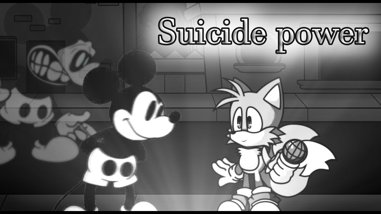 Suicide power (Power down but tails and mickey sing it)