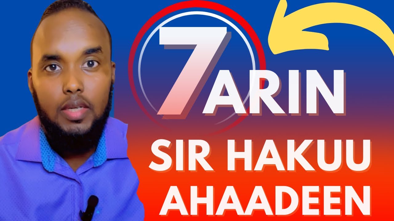 7 arin sir hakuu ahaa deen oo cidna hala wadaagin