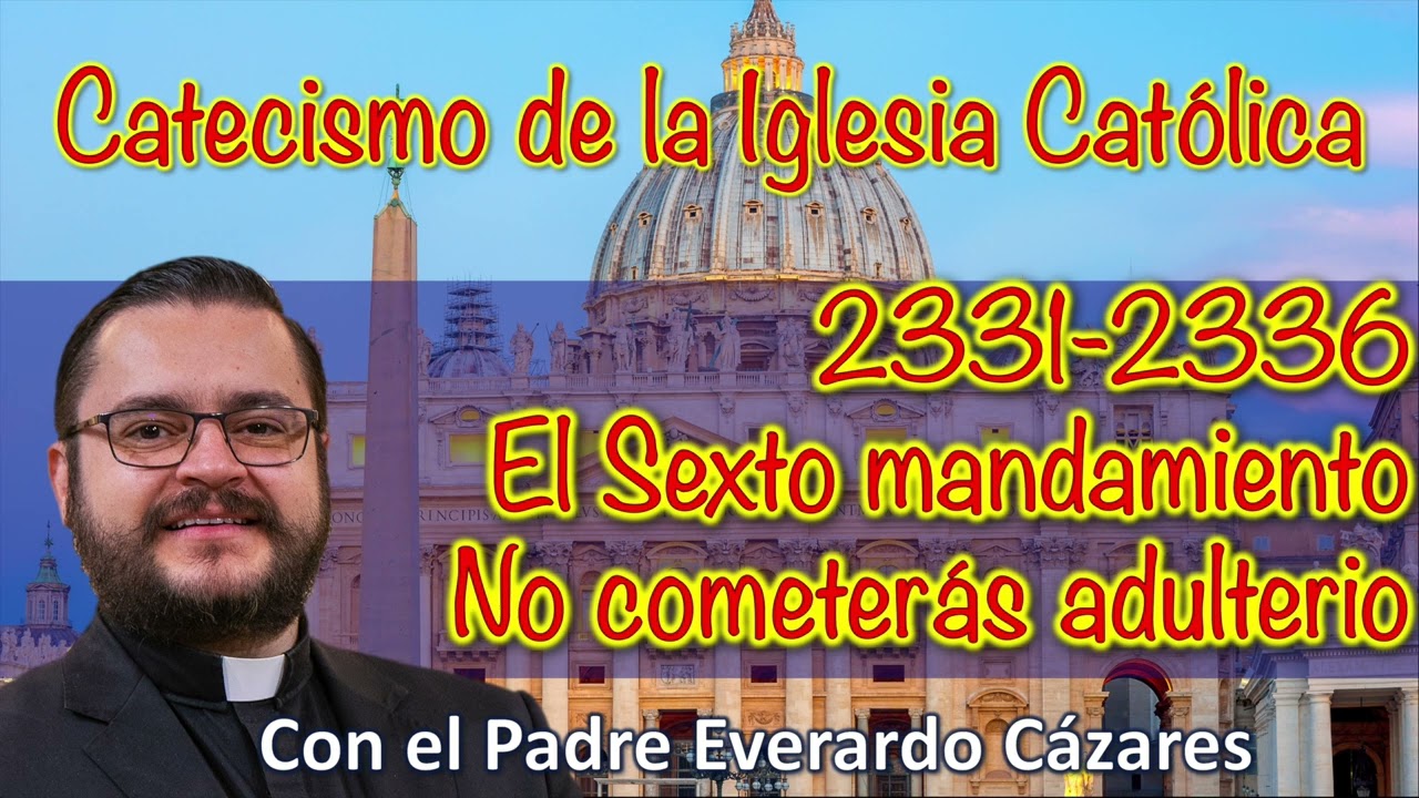 2331-2336 El Sexto mandamiento  No cometerás adulterio