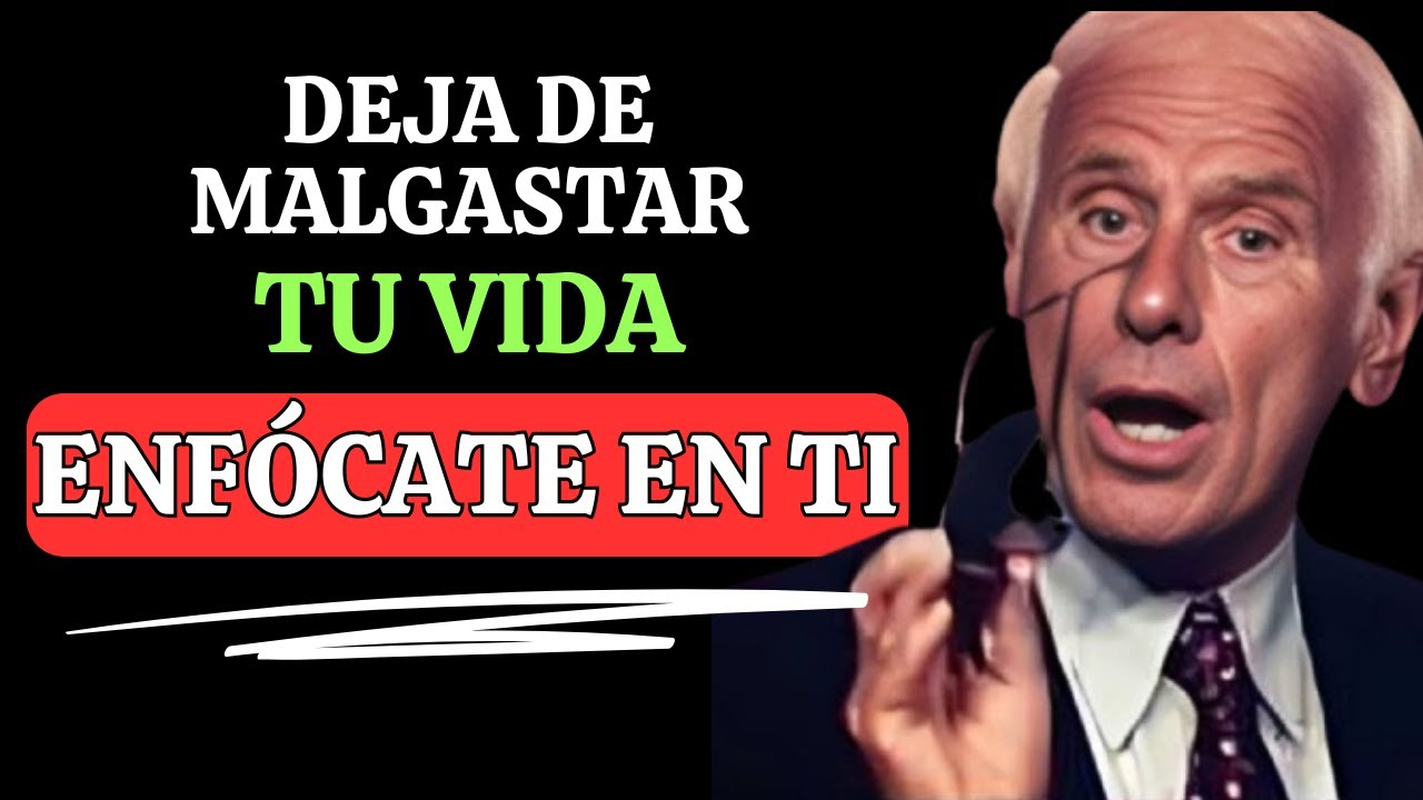 Enfócate en Ti y Deja de Perder el Tiempo | Discurso Motivacional Jim Rohn