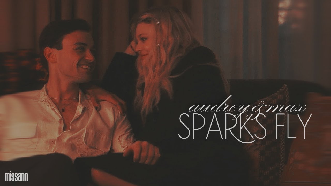 audrey & max | sparks fly [+s2]