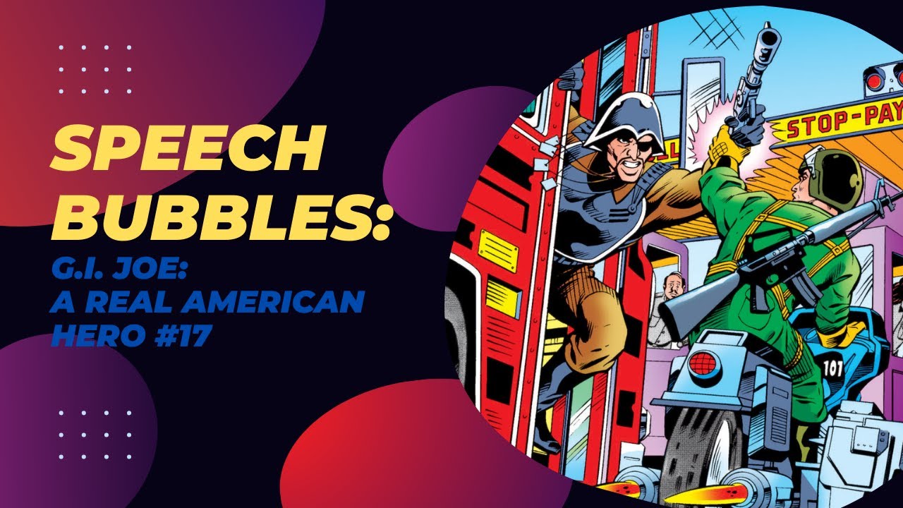 SPEECH BUBBLES (ANIMATED COMICS):  G.I. Joe: A Real American Hero #17 - Loose Ends