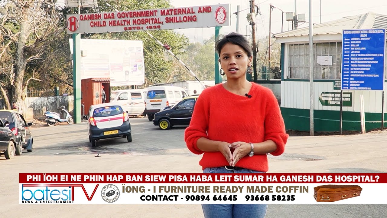 PHI ÏOH EI NE PHIN HAP BAN SIEW PISA HABA LEIT SUMAR HA GANESH DAS HOSPITAL?