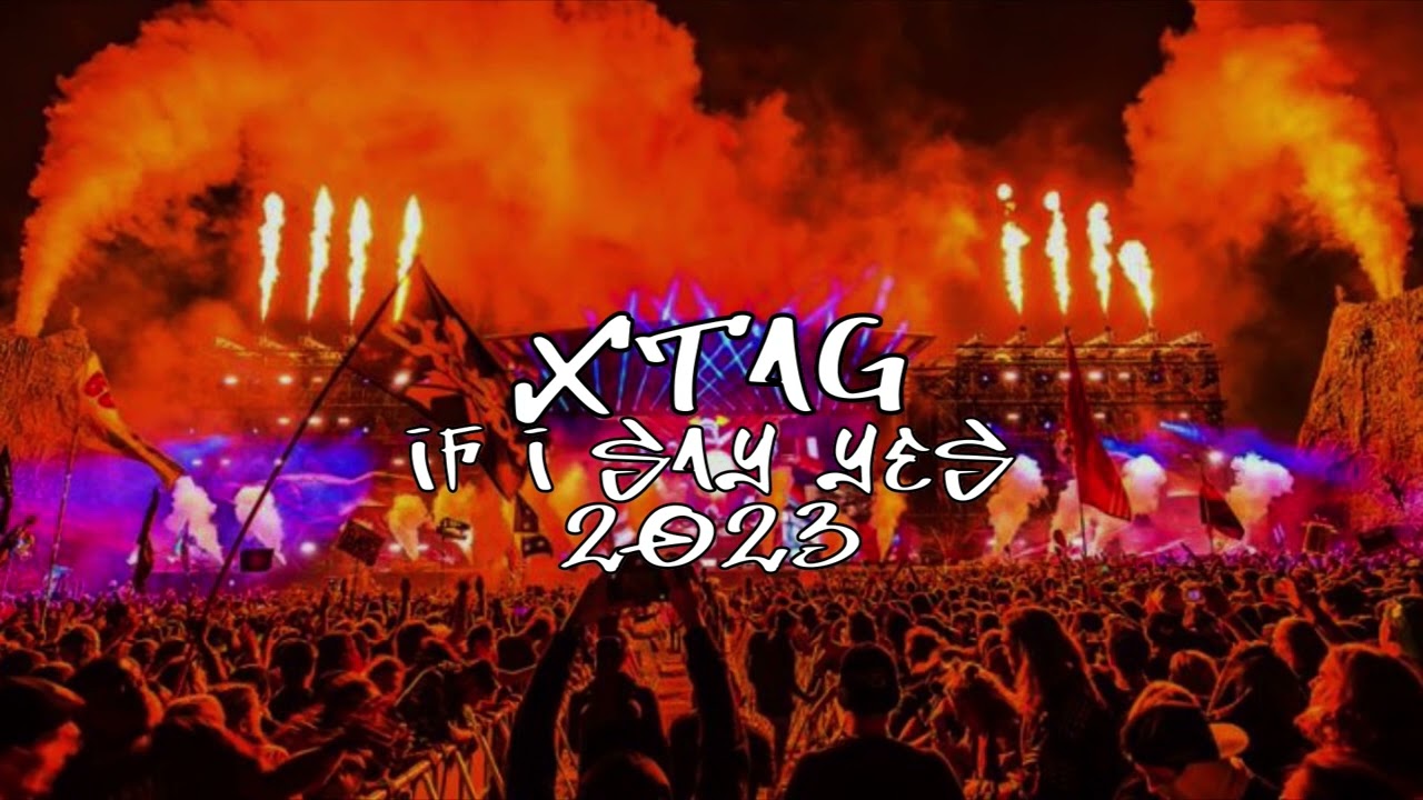 XTAG - IF I SAY YES ( HAPPY NEW YEAR 2023 )