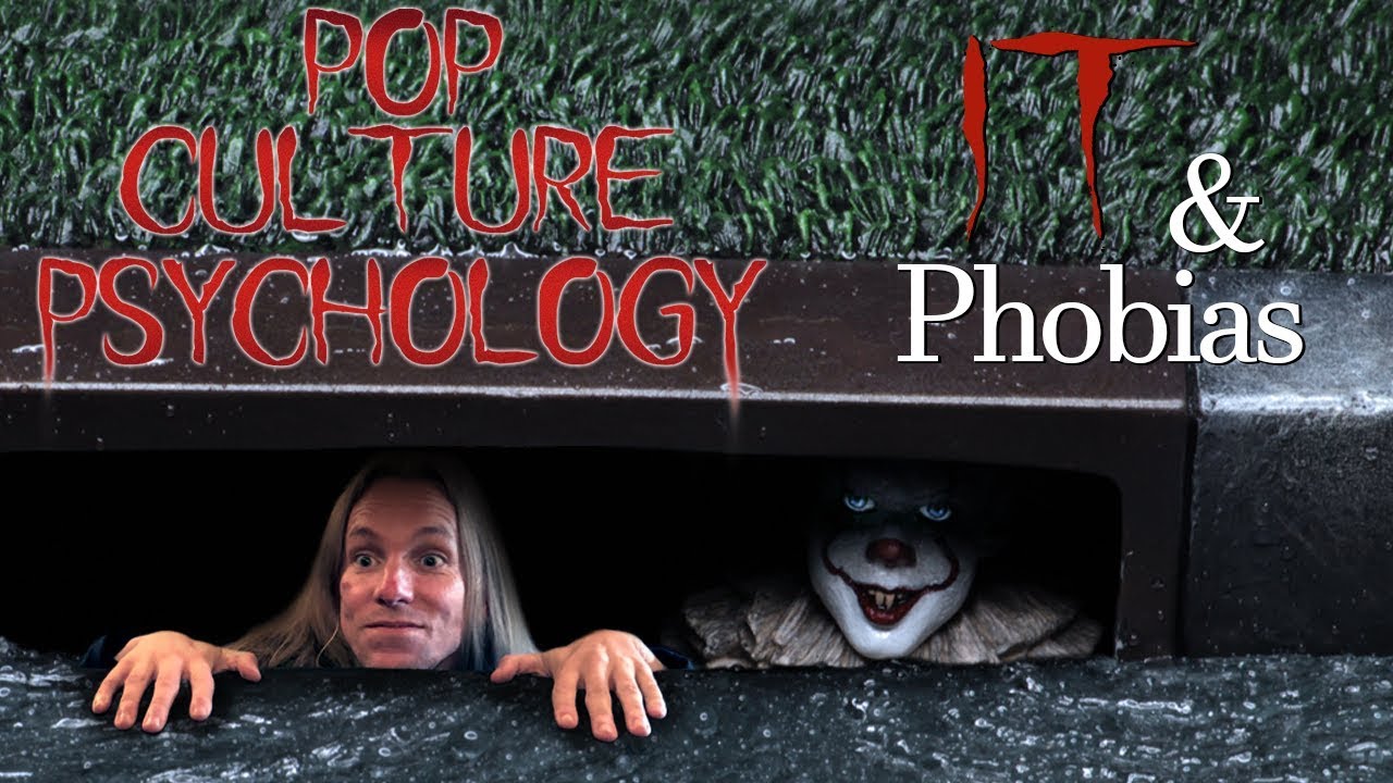 Pop Culture Psychology: IT & Phobias