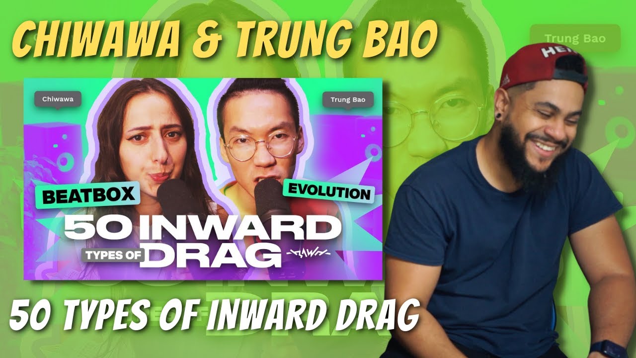 Trung bao & Chiwawa | 50 Types Of Inward Drag | REACTION