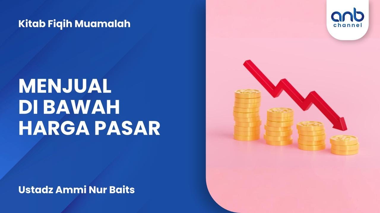 Menjual di Bawah Harga Pasar | Ustadz Ammi Nur Baits