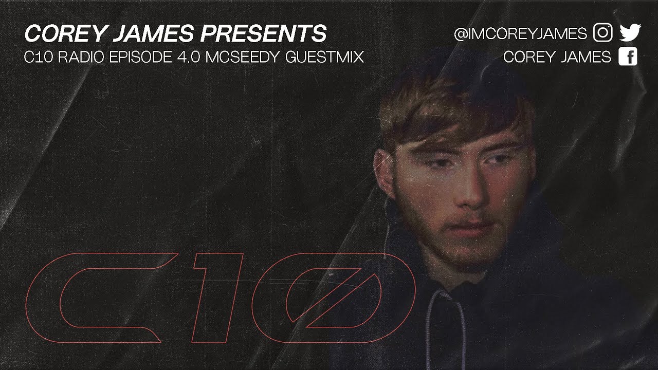 Corey James Presents C10 Radio | Episode 4 | Mcseedy Guest Mix