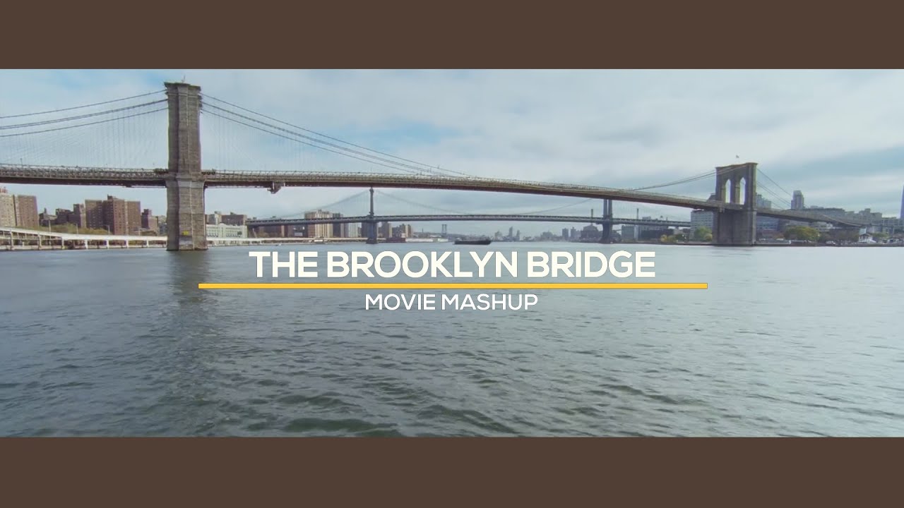 THE BROOKLYN BRIDGE | MOVIE MASHUP