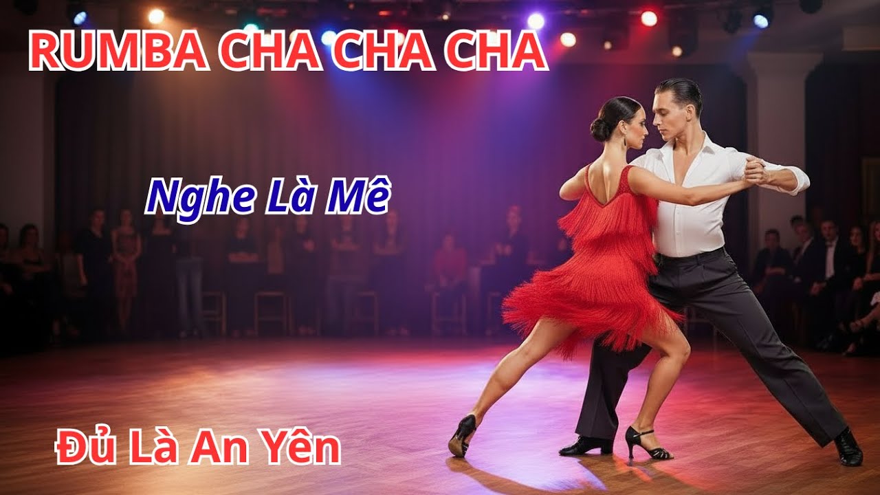 ĐỦ LÀ AN YÊN – Rumba Cha Cha Cha | Nhạc Khiêu Vũ Nhẹ Nhàng, Dễ Nghe, Dễ Nhảy